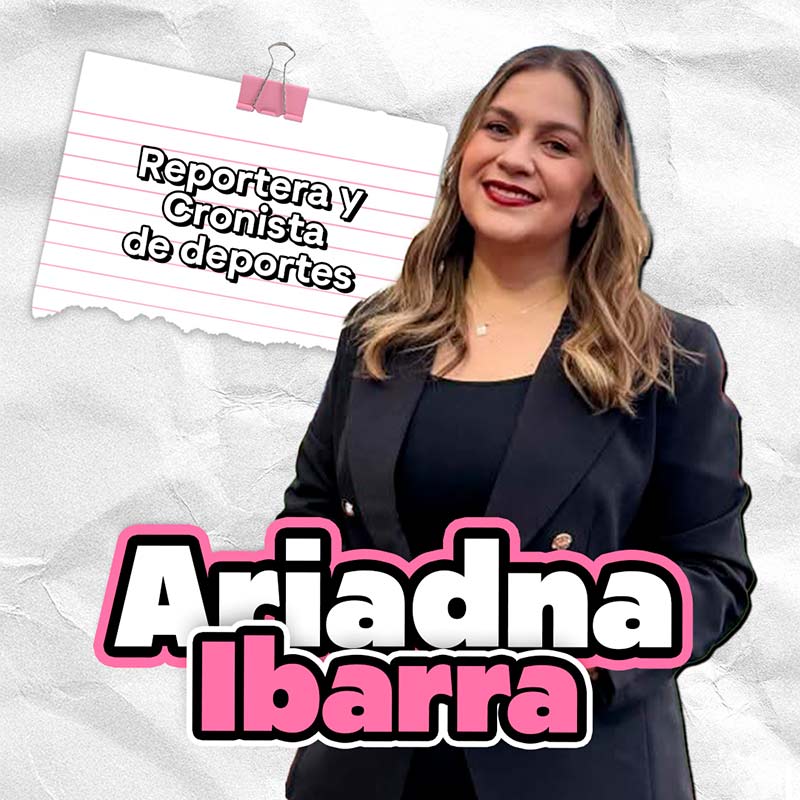 Ariadna Ibarra — Reportera y cronista de deportes